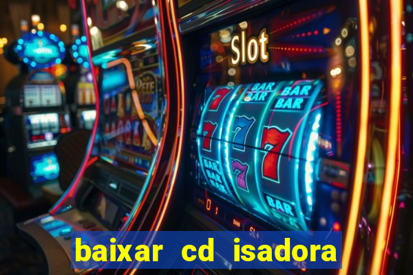 baixar cd isadora pompeo - processo